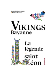 LES VIKINGS DE BAYONNE LA LEGENDE DE SAINT LEON